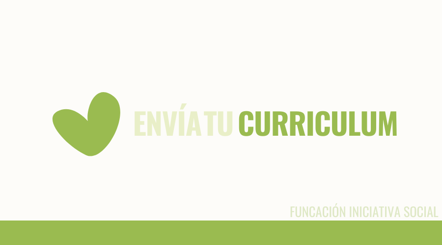 Quieres sumarte al equipo humano de la Fundación? 
Puedes enviarnos tu CV a info@fundacioniniciativasocial.es